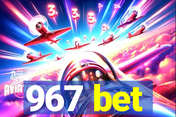 967 bet